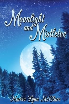 Cover for Marcia Lynn McClure · Moonlight and Mistletoe (Pocketbok) (2019)