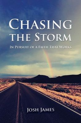 Cover for Josh James · Chasing the Storm: In Pursuit of a Faith That Works (Paperback Book) (2020)