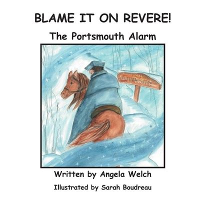 Blame It On Revere! - Angela Welch - Książki - Amity Publications - 9781736821602 - 17 marca 2021