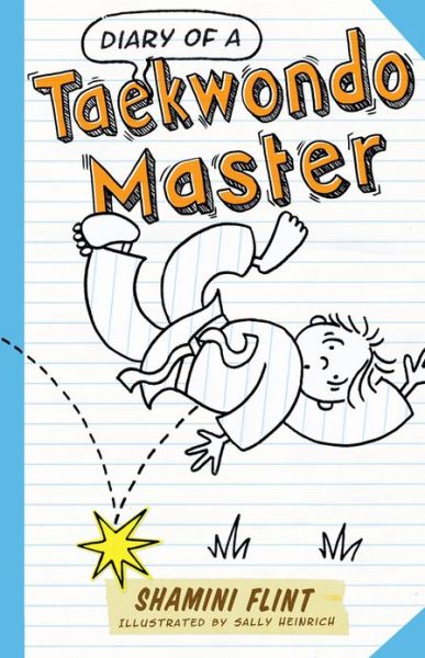 Diary of a Taekwondo Master - DIARY OF A... - Shamini Flint - Kirjat - A&U Children's - 9781743313602 - keskiviikko 2. tammikuuta 2013