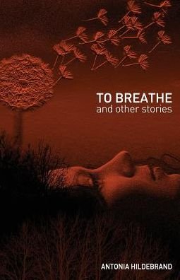 Cover for Antonia Hildebrand · To Breathe (Paperback Bog) (2016)