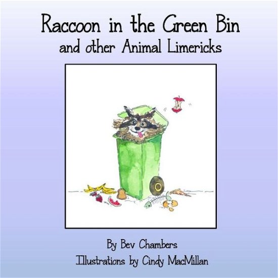 Raccoon In The Green Bin - Beverly Chambers - Books - Granbear - 9781777552602 - February 19, 2021