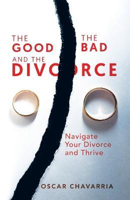 Cover for Oscar Chavarria · The Good The Bad and The Divorce (Paperback Book) (2022)