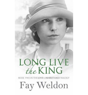 Cover for Fay Weldon · Long Live The King - Love and Inheritance (Innbunden bok) (2013)