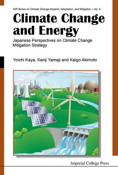 Cover for Yamaji, Kenji (Research Inst Of Innovative Technology For The Earth, Japan) · Climate Change And Energy: Japanese Perspectives On Climate Change Mitigation Strategy - ICP Series on Climate Change Impacts, Adaptation, and Mitigation (Innbunden bok) (2015)