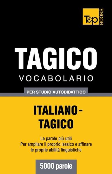Cover for Andrey Taranov · Vocabolario Italiano-Tagico per studio autodidattico - 5000 parole - Italian Collection (Paperback Book) [Italian edition] (2013)