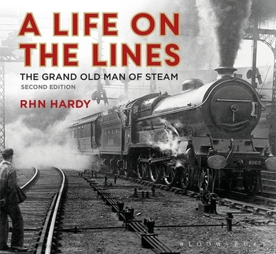 Cover for R H N Hardy · A Life on the Lines: The Grand Old Man of Steam (Hardcover Book) (2020)