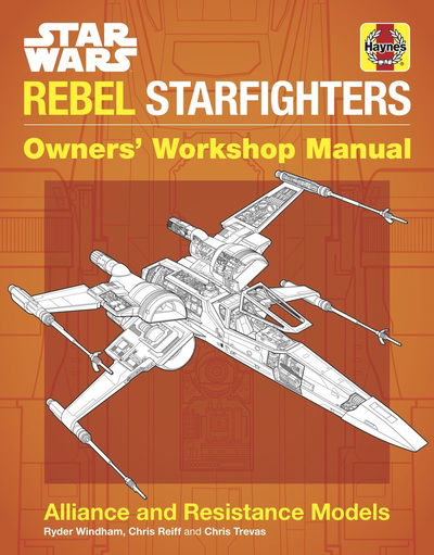 Cover for Ryder Windham · Star Wars Rebel Starfighters Owners' Workshop Manual: Alliance and Resistance Models (Hardcover Book) (2019)