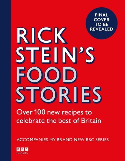 Cover for Rick Stein · Rick Stein’s Food Stories (Gebundenes Buch) (2024)