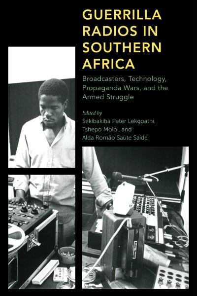 Cover for Sekibakib Lekgoathi · Guerrilla Radios in Southern Africa: Broadcasters, Technology, Propaganda Wars, and the Armed Struggle - Africa: Past, Present &amp; Prospects (Innbunden bok) (2020)