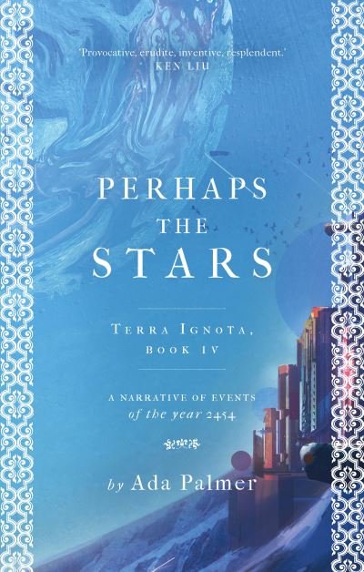 Cover for Ada Palmer · Perhaps the Stars - Terra Ignota (Hardcover Book) (2021)