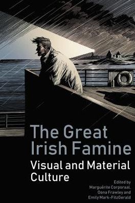 Cover for Marguérite Corporaal · The Great Irish Famine: Visual and Material Culture (Paperback Book) (2018)