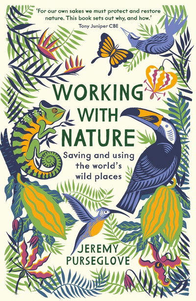 Working with Nature: Saving and Using the World’s Wild Places - Jeremy Purseglove - Books - Profile Books Ltd - 9781788161602 - April 2, 2020