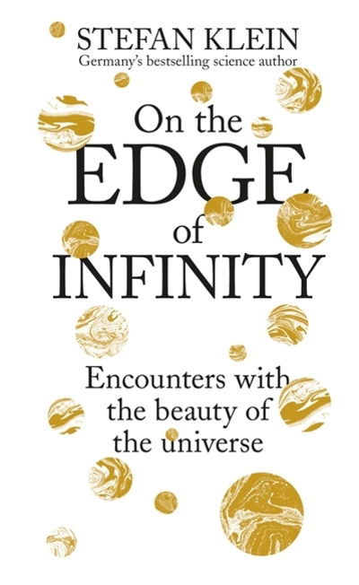 Cover for Stefan Klein · On the Edge of Infinity: Encounters with the Beauty of the Universe (Hardcover Book) (2018)