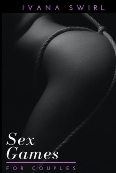 Cover for Ivana Swirl · Sex Games for Couples (Paperback Book) (2020)