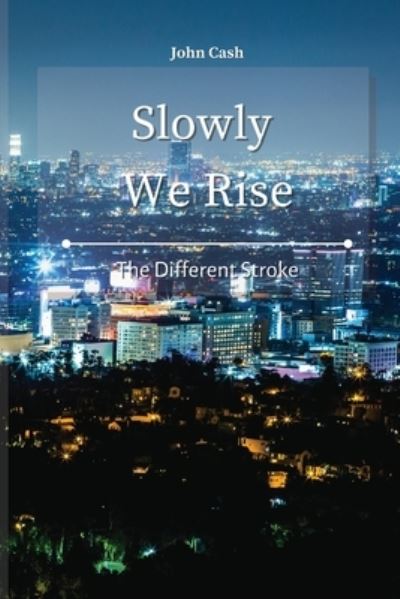 Cover for John Cash · Slowly We Rise: The Different Stroke (Paperback Book) (2021)