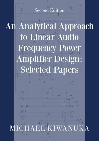 An Analytical Approach to Linear Audio Frequency Power Amplifier Design - Michael Kiwanuka - Livros - New Generation Publishing Ltd - 9781803691602 - 19 de novembro de 2021