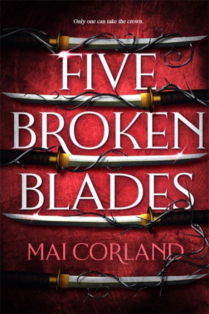 Cover for Mai Corland · Five Broken Blades: Discover the instant Sunday Times bestselling adventure fantasy debut taking the world by storm - The Broken Blades (Paperback Book) (2025)