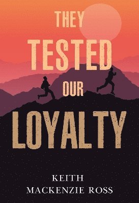 Cover for Keith Mackenzie Ross · They Tested our Loyalty (Paperback Book) (2024)