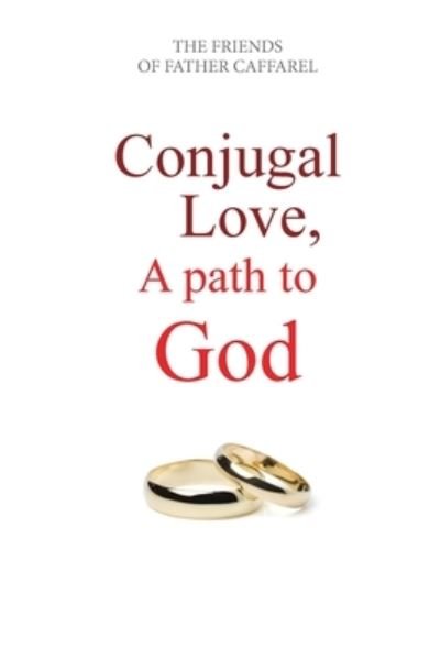 Cover for Fr Atelier Mariage Friends of Caffarel · Conjugal Love, A Path to God (Pocketbok) (2020)