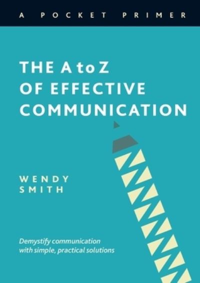 Cover for Wendy Smith · The A to Z of Effective Communication (Taschenbuch) (2020)