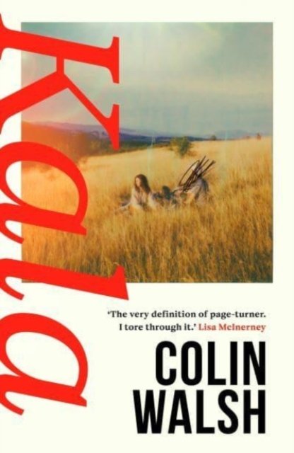 Cover for Colin Walsh · Kala: 'A spectacular read for Donna Tartt and Tana French fans' (Hardcover bog) [Main edition] (2023)