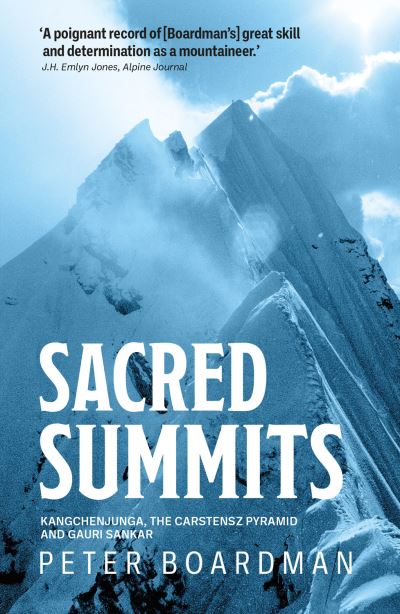 Sacred Summits: Kangchenjunga, the Carstensz Pyramid and Gauri Sankar - Peter Boardman - Books - Vertebrate Publishing Ltd - 9781839810602 - March 4, 2021