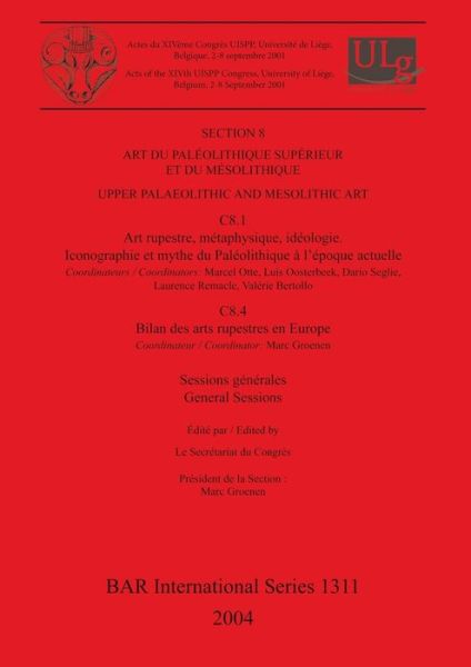 Cover for International Congress of Prehistoric and Proto- · General Sessions and Posters; Section 8: Upper Palaeolithic and Mesolithic Art. (Book) (2004)