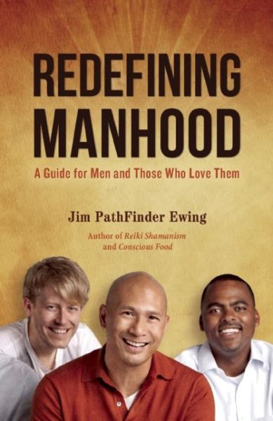 Cover for Jim Pathfinder Ewing · Redefining Manhood: A Guide for Men and Those Who Love Them (Paperback Book) (2015)