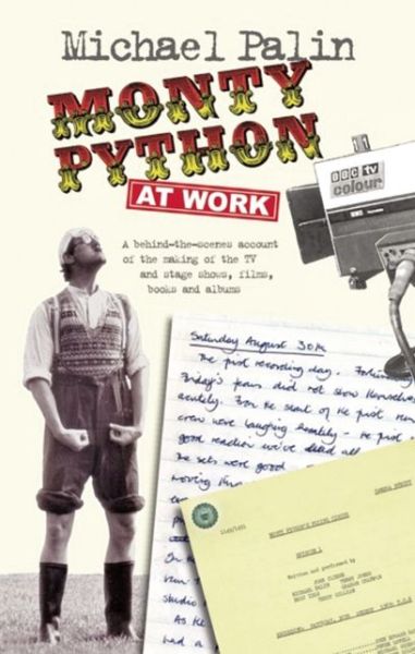 Monty Python at Work - Michael Palin - Bøker - Nick Hern Books - 9781848423602 - 12. juni 2014