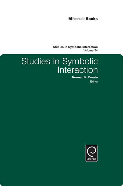 Studies in Symbolic Interaction - Studies in Symbolic Interaction - Norman K. Denzin - Książki - Emerald Publishing Limited - 9781849509602 - 9 kwietnia 2010