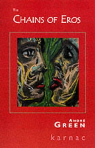 The Chains of Eros: The Sexual in Psychoanalysis - Andre Green - Bøger - Taylor & Francis Ltd - 9781855759602 - 31. december 2000