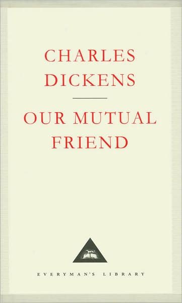 Cover for Charles Dickens · Our Mutual Friend - Everyman's Library CLASSICS (Hardcover Book) (1994)