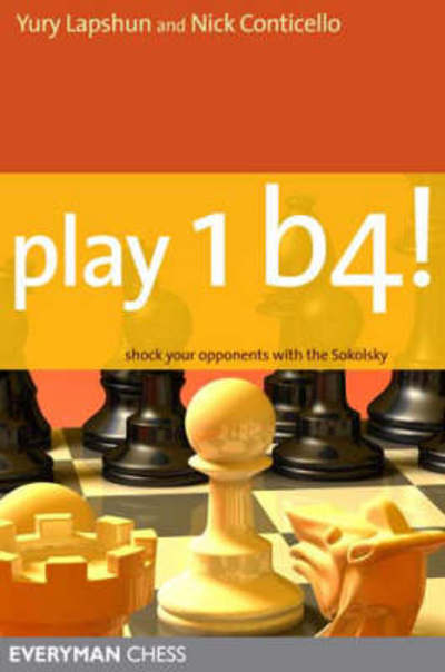 Cover for Yury Lapshun · Play 1 b4!: Shock Your Opponents with the Sokolsky (Paperback Book) (2008)