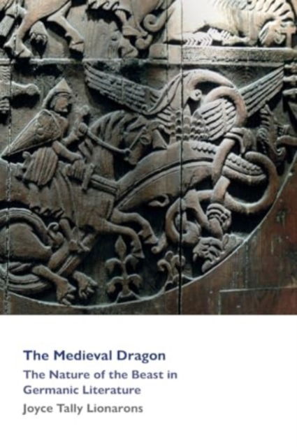 Cover for Joyce Lionarons · The Medieval Dragon: The Nature of the Beast in Germanic Literature (Paperback Book) (2024)