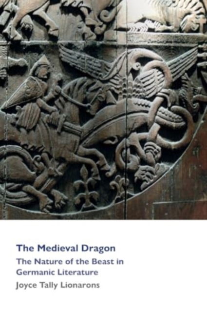 The Medieval Dragon: The Nature of the Beast in Germanic Literature - Joyce Lionarons - Books - Welsh Academic Press - 9781860571602 - October 17, 2024
