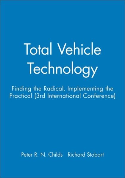 Cover for PRN Childs · Total Vehicle Technology: Finding the Radical, Implementing the Practical (3rd International Conference) - IMechE Event Publications (Inbunden Bok) (2004)
