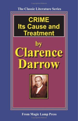 Crime - Its Cause and Treatment - Clarence Darrow - Bøger - Magic Lamp Press - 9781882629602 - December 5, 2007