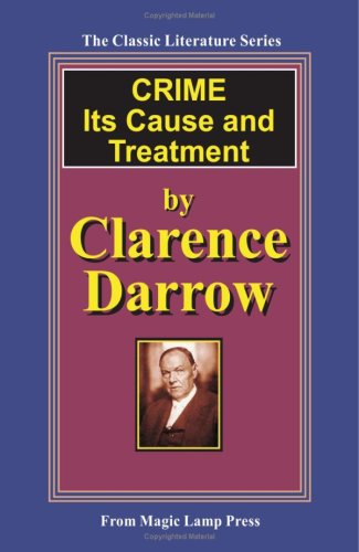 Crime - Its Cause and Treatment - Clarence Darrow - Kirjat - Magic Lamp Press - 9781882629602 - keskiviikko 5. joulukuuta 2007