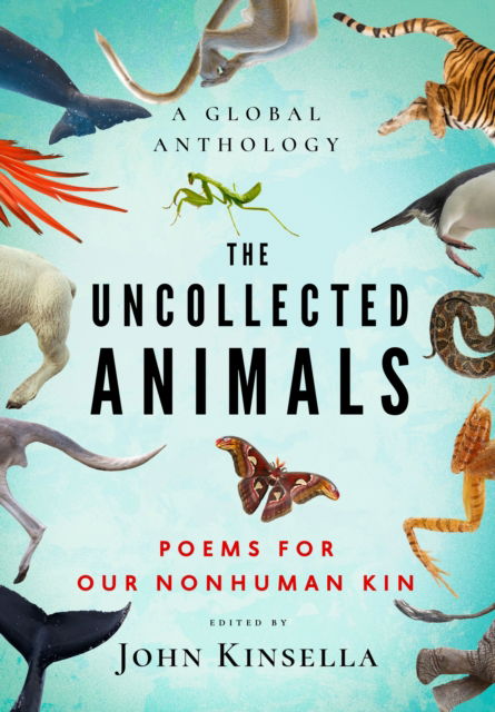 Cover for The Uncollected Animals: Poems for Our Nonhuman Kin (Paperback Book) (2025)