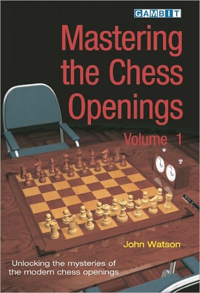 Mastering the Chess Openings - John Watson - Livros - Gambit Publications Ltd - 9781904600602 - 1 de outubro de 2006