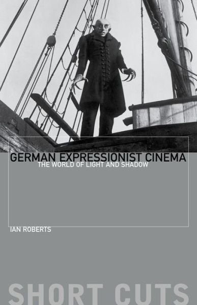 German Expressionist Cinema – The World of Light and Shadow - Ian Roberts - Bøger - Wallflower Press - 9781905674602 - 1. august 2008