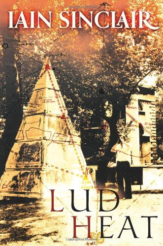 Cover for Iain Sinclair · Lud Heat: A Book of the Dead Hamlets (Paperback Book) (2012)