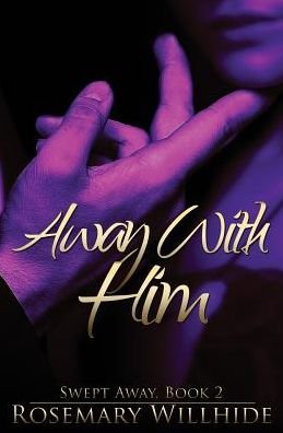 Cover for Rosemary Willhide · Away with Him: Swept Away, Book 2 (Paperback Book) (2015)