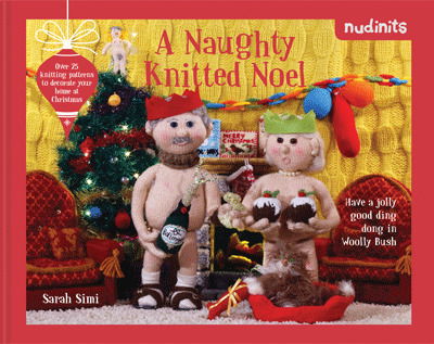 Cover for Sarah Simi · Nudinits: A Naughty Knitted Noel: Over 25 Knitting Patterns to Decorate Your Home at Christmas (Hardcover Book) (2019)