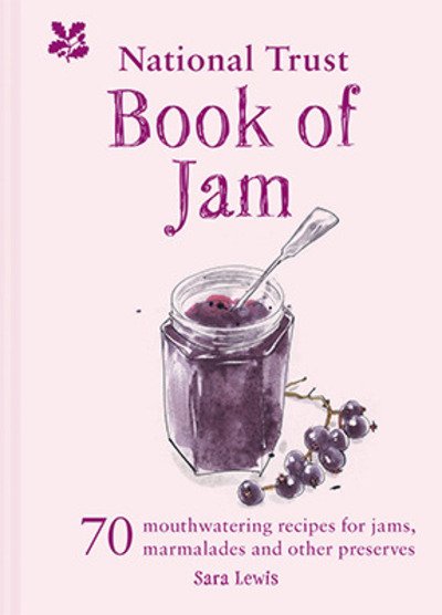 Cover for Sara Lewis · The National Trust Book of Jam: 70 Mouthwatering Recipes for Jams, Marmalades and Other Preserves (Gebundenes Buch) (2019)