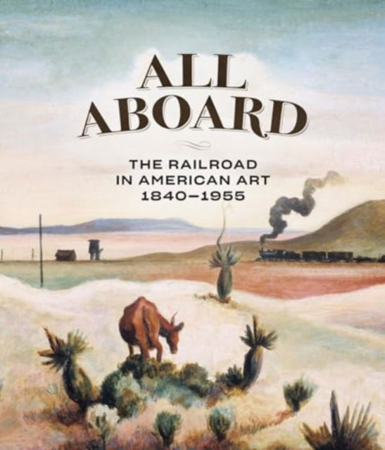 Cover for Thomas Busciglio-Ritter · All Aboard: The Railroad in American Art, 1840 - 1955 (Hardcover Book) (2024)