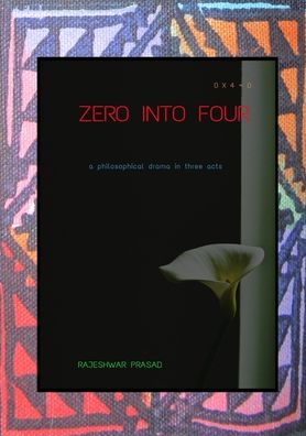 Zero into Four - Rajeshwar Prasad - Books - Tsl Drama - 9781914245602 - January 14, 2022