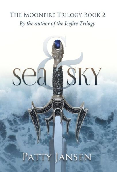 Cover for Patty Jansen · Sea &amp; Sky - Moonfire Trilogy (Hardcover Book) (2018)