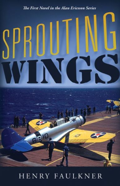 Cover for Henry Faulkner · Sprouting Wings: the First Novel in the Alan Ericsson Series (Paperback Book) (2014)